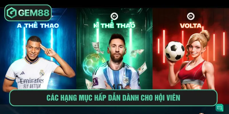 Các hạng mục hấp dẫn dành cho hội viên