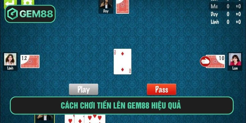 Cách chơi tiến lên GEM88 hiệu quả