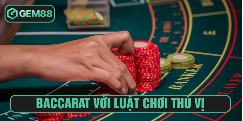 Game bài Baccarat với luật tham gia cực đơn giản