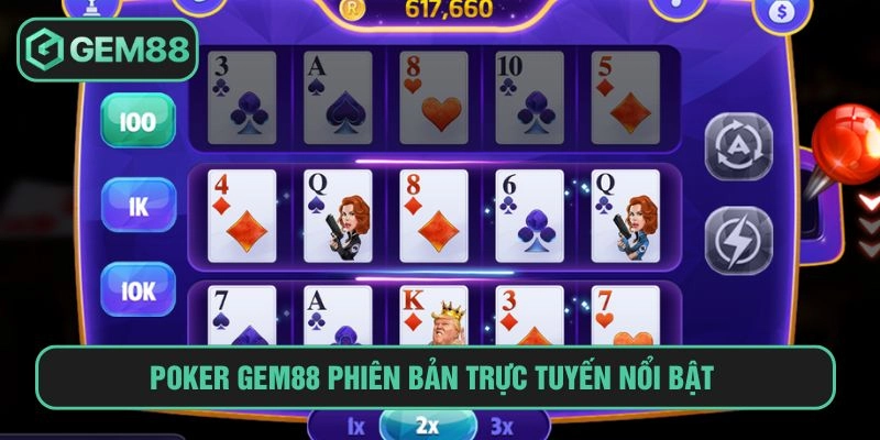 Poker GEM88 phiên bản trực tuyến nổi bật