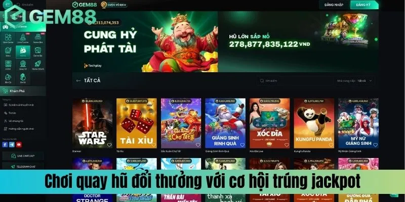 Chơi quay hũ đổi thưởng với cơ hội trúng jackpot khủng